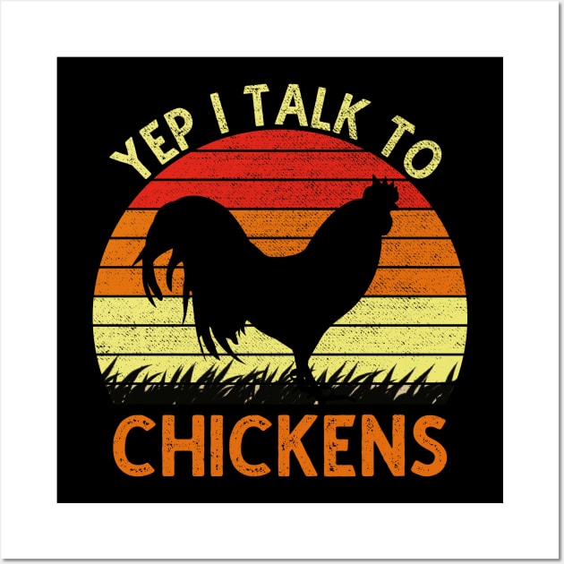 Yep I Talk To Chickens Vintage Funny Chicken Farmer Gift Wall Art by DragonTees